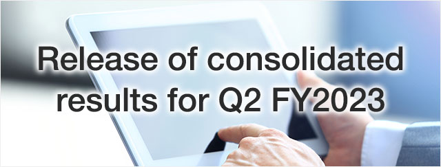 Release of consolidated results for Q2 FY2023